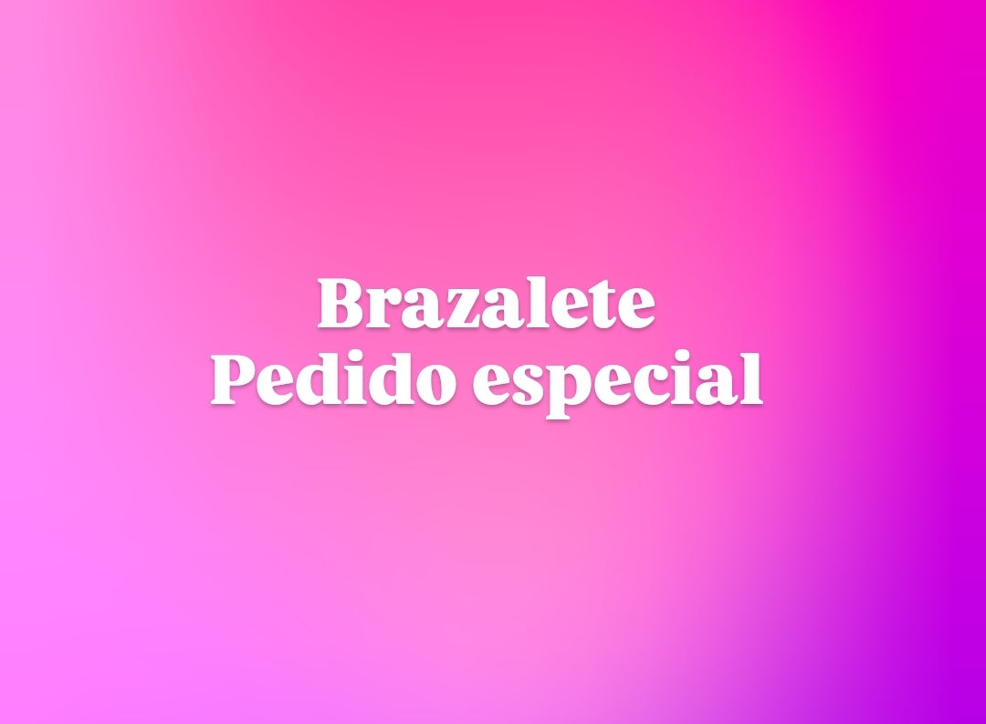 Brazalete pedido especial